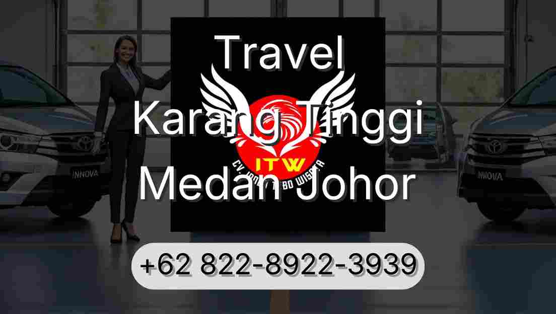 Travel Karang Tinggi Medan Johor