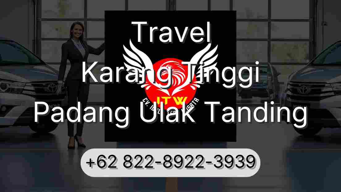 Travel Karang Tinggi Padang Ulak Tanding