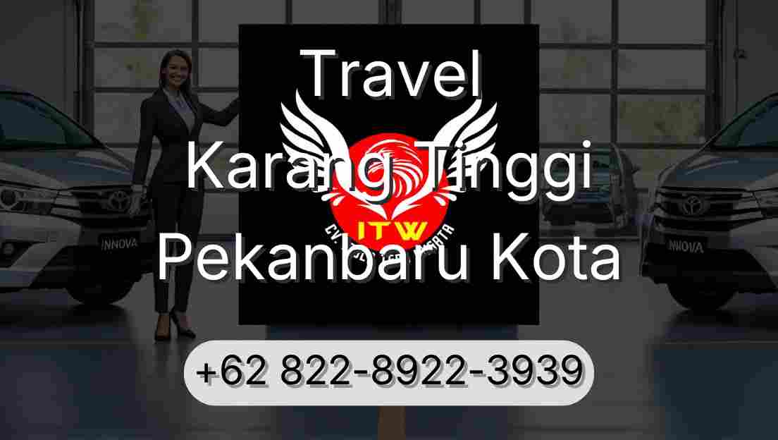 Travel Karang Tinggi Pekanbaru Kota