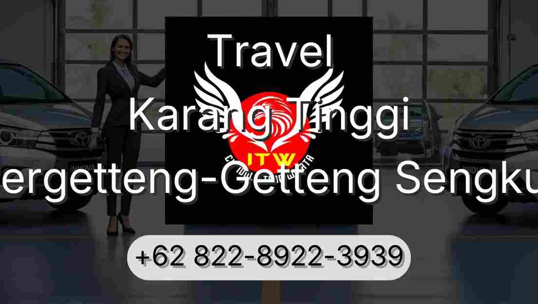 Travel Karang Tinggi Pergetteng-Getteng Sengkut