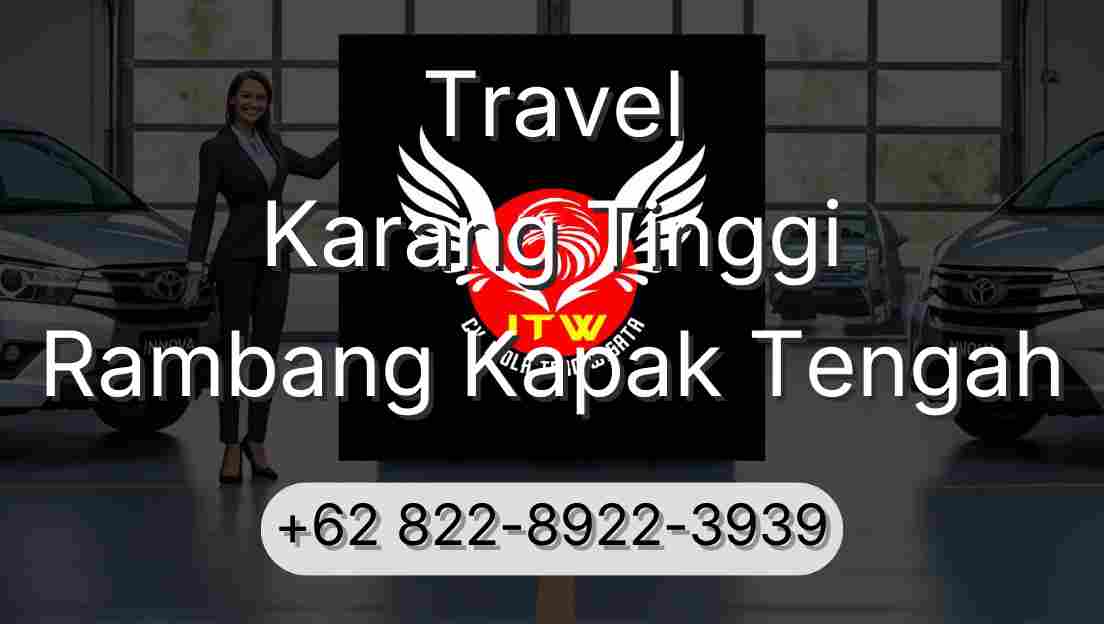 Travel Karang Tinggi Rambang Kapak Tengah