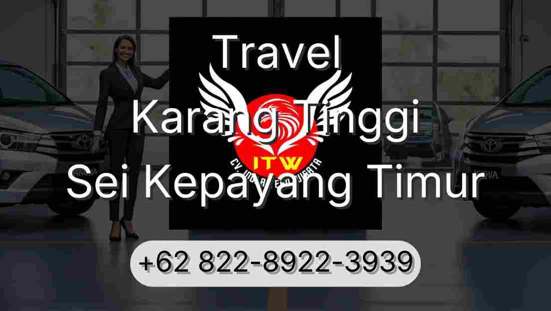 Travel Karang Tinggi Sei Kepayang Timur