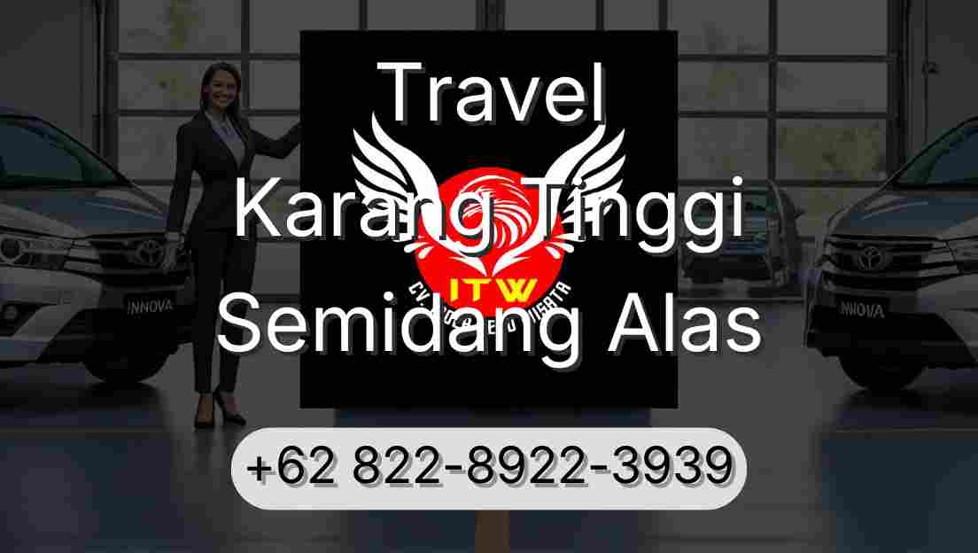 Travel Karang Tinggi Semidang Alas