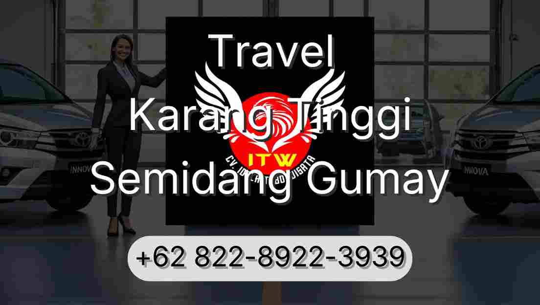 Travel Karang Tinggi Semidang Gumay
