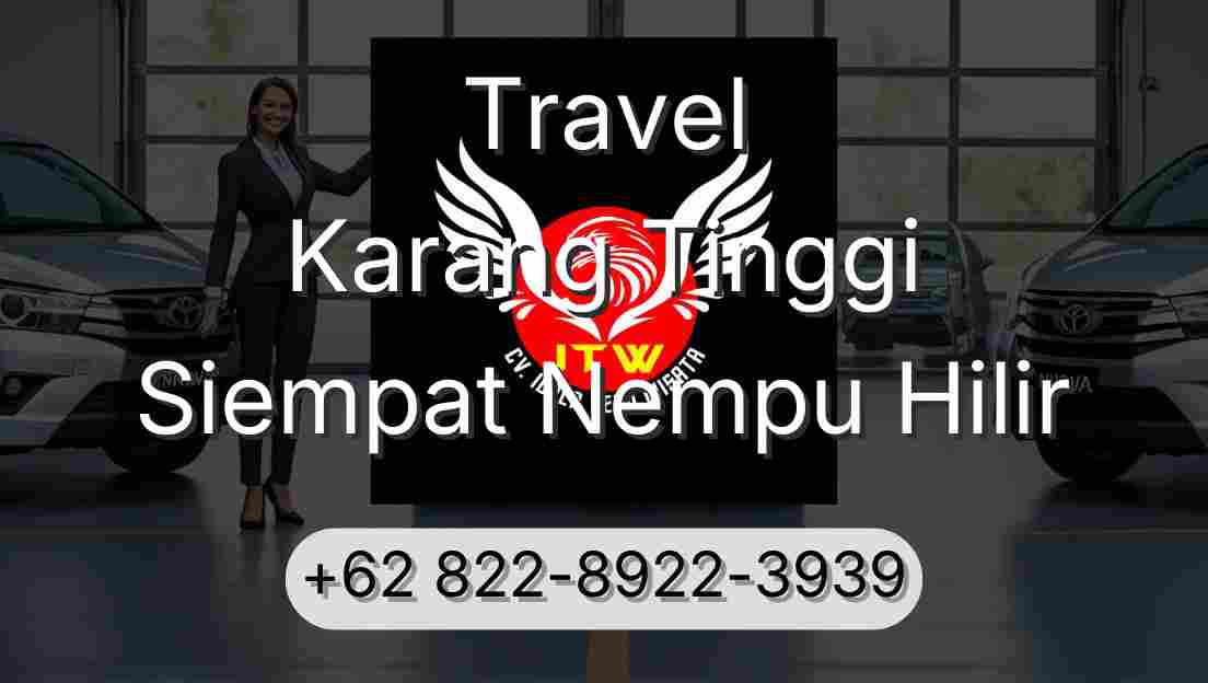 Travel Karang Tinggi Siempat Nempu Hilir
