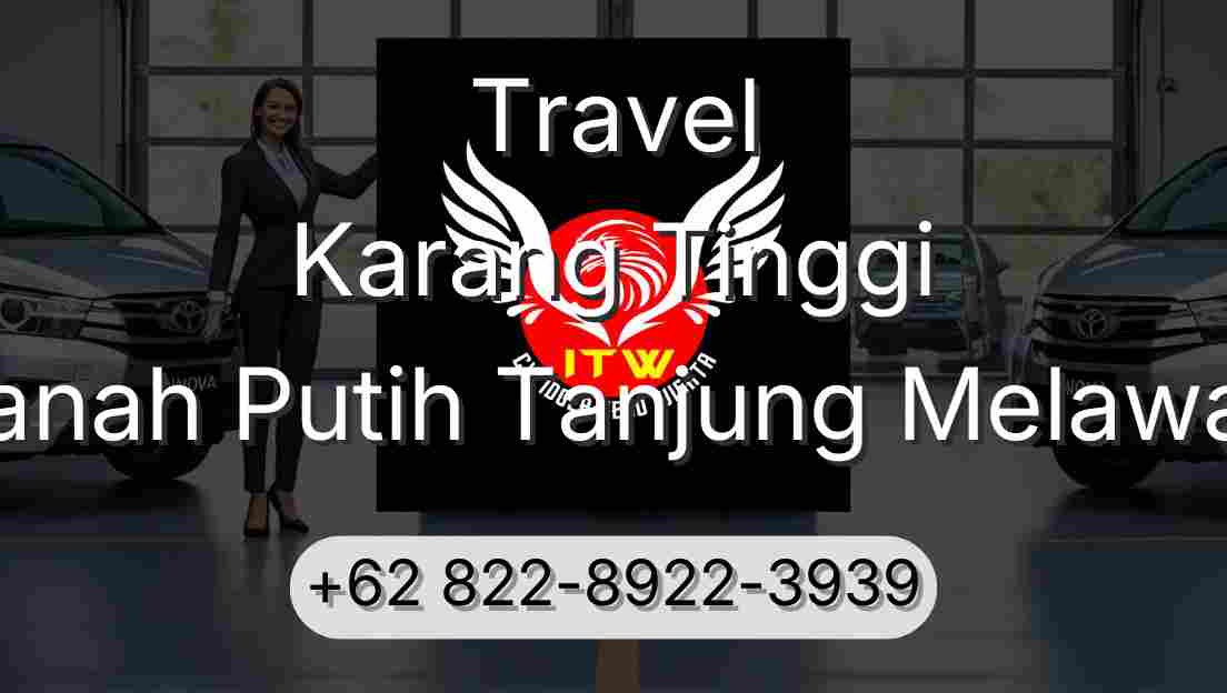 Travel Karang Tinggi Tanah Putih Tanjung Melawan