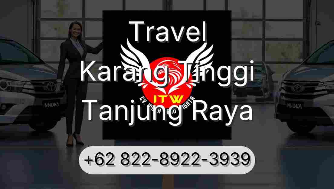 Travel Karang Tinggi Tanjung Raya