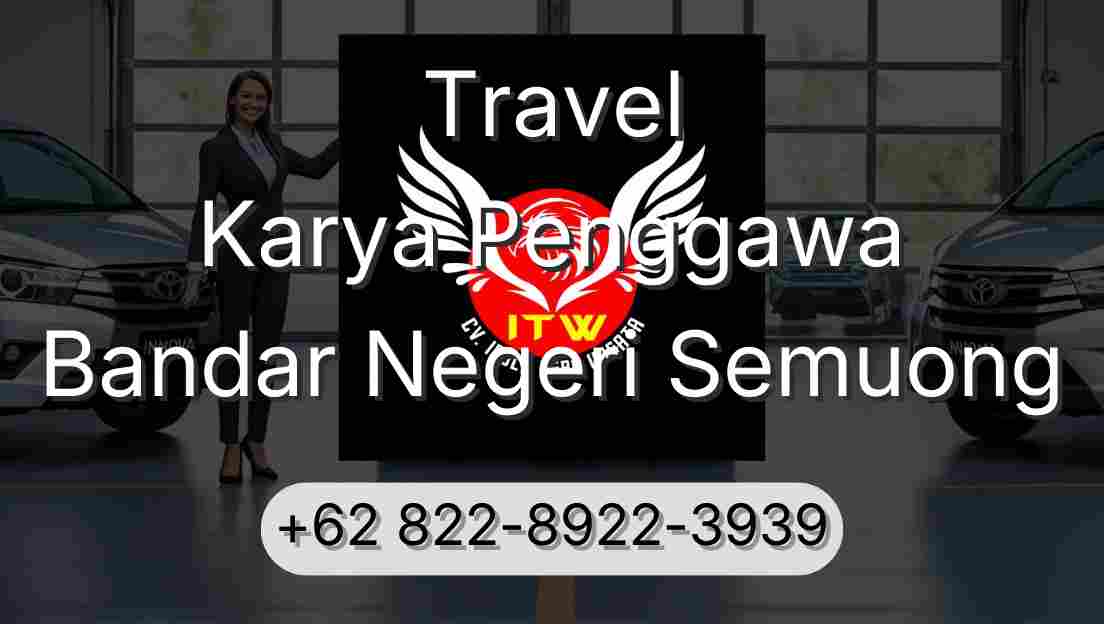 Travel Karya Penggawa Bandar Negeri Semuong