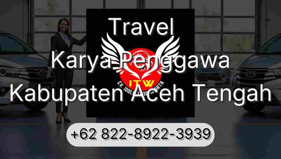 Travel Karya Penggawa Kabupaten Aceh Tengah