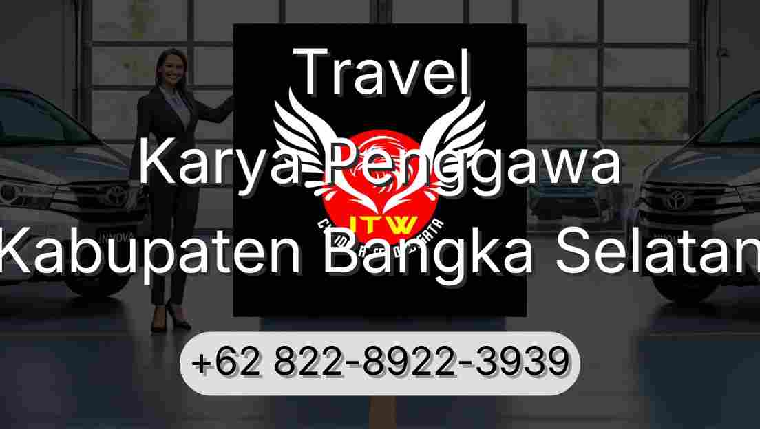 Travel Karya Penggawa Kabupaten Bangka Selatan