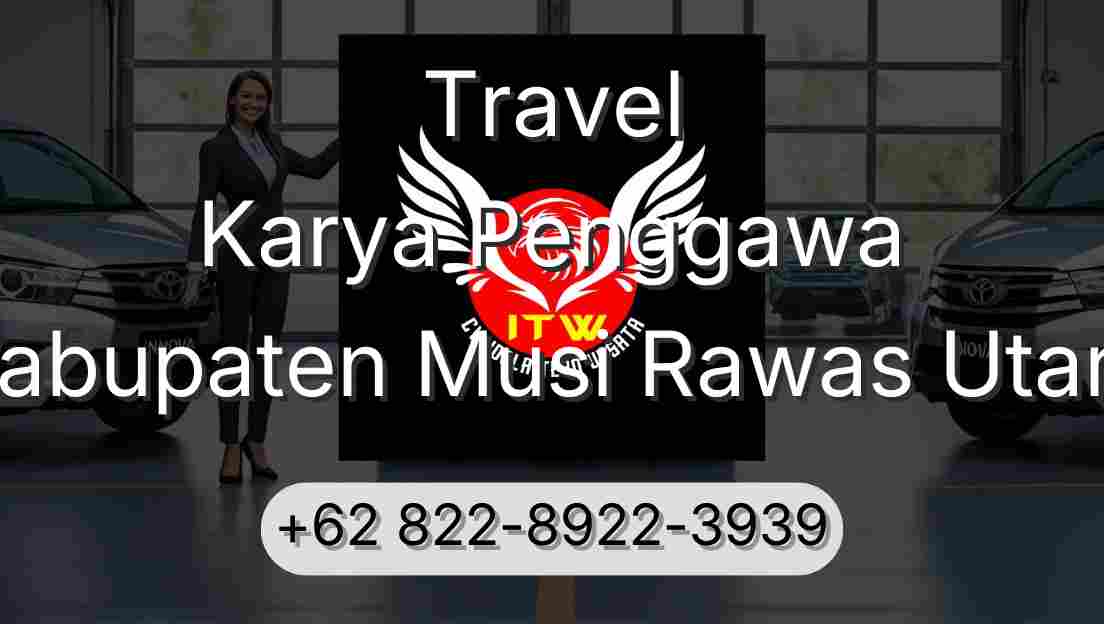 Travel Karya Penggawa Kabupaten Musi Rawas Utara