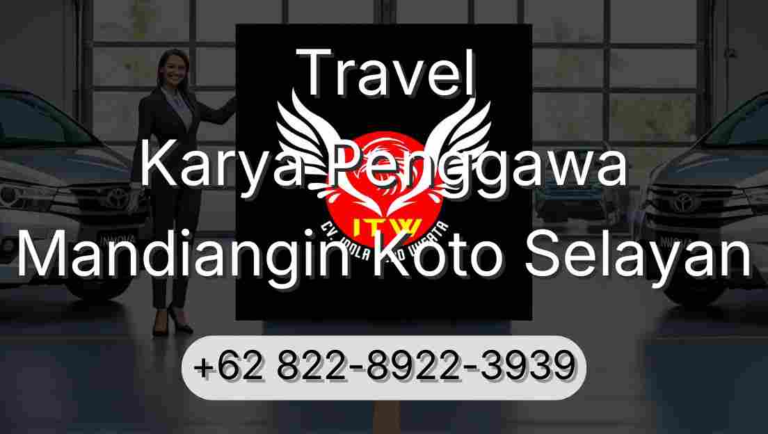Travel Karya Penggawa Mandiangin Koto Selayan
