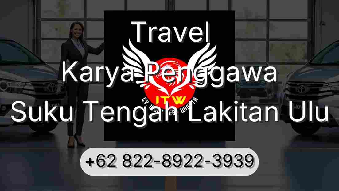 Travel Karya Penggawa Suku Tengah Lakitan Ulu