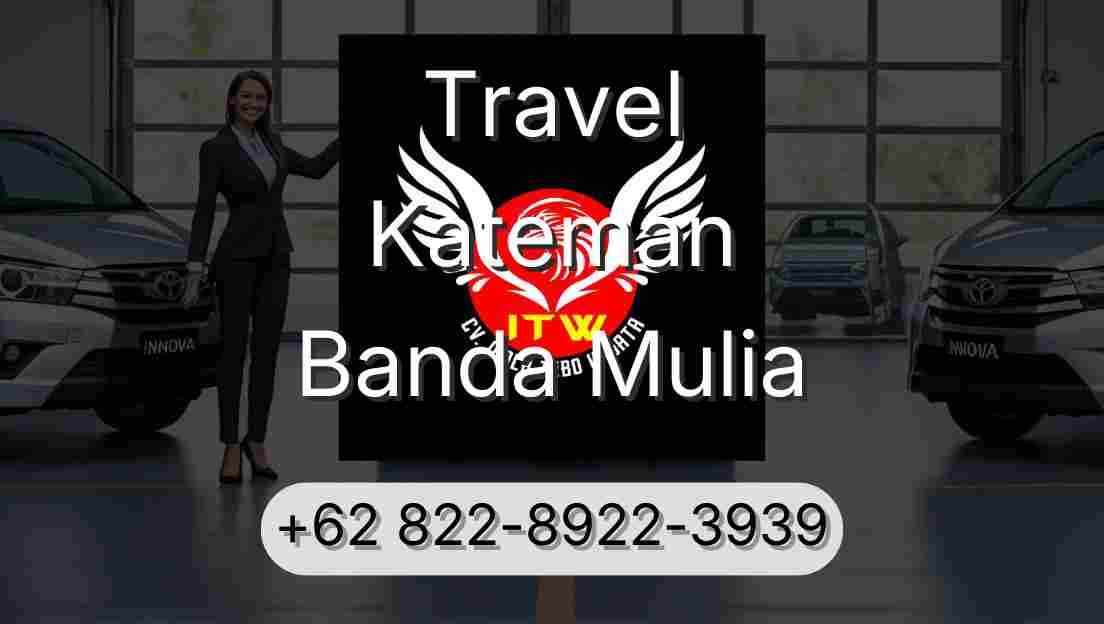 Travel Kateman Banda Mulia