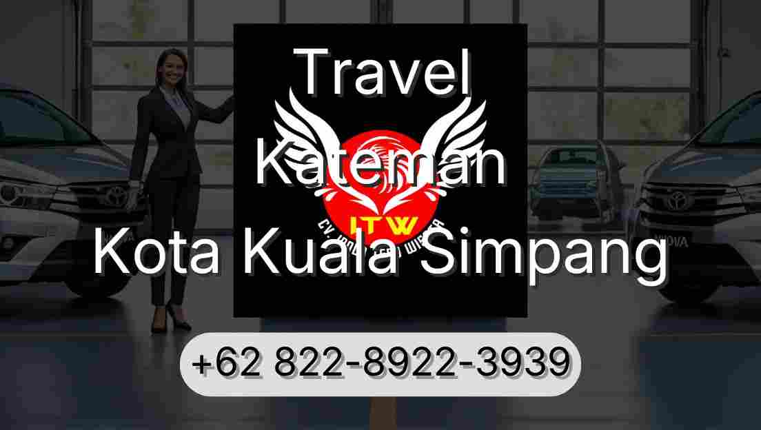 Travel Kateman Kota Kuala Simpang
