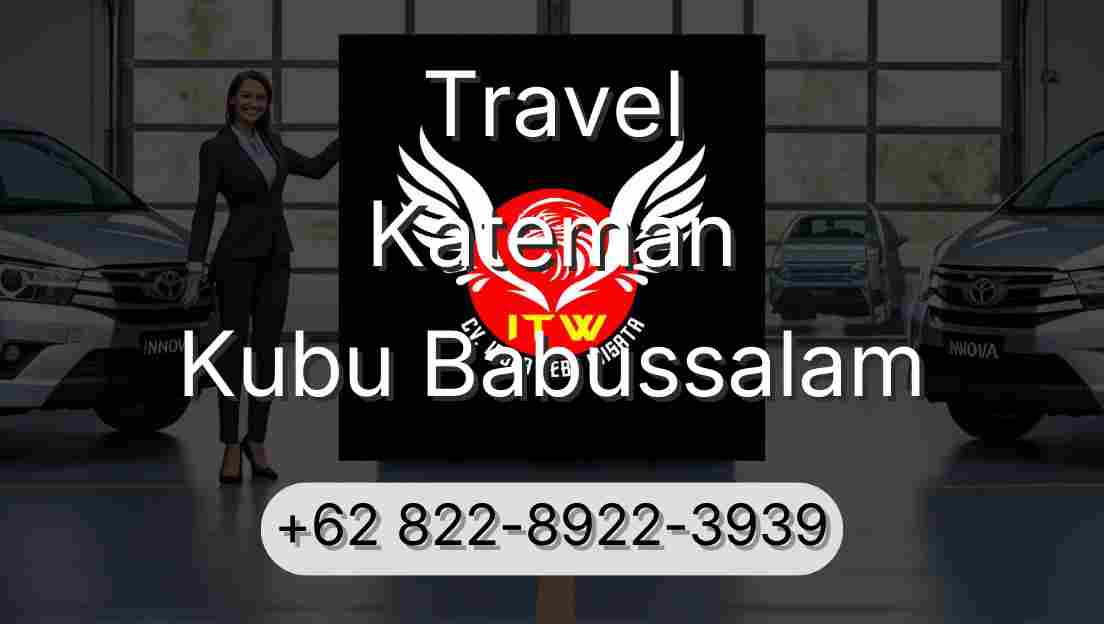 Travel Kateman Kubu Babussalam