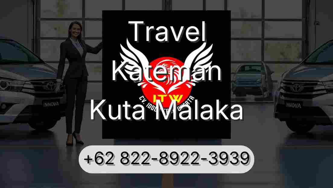 Travel Kateman Kuta Malaka