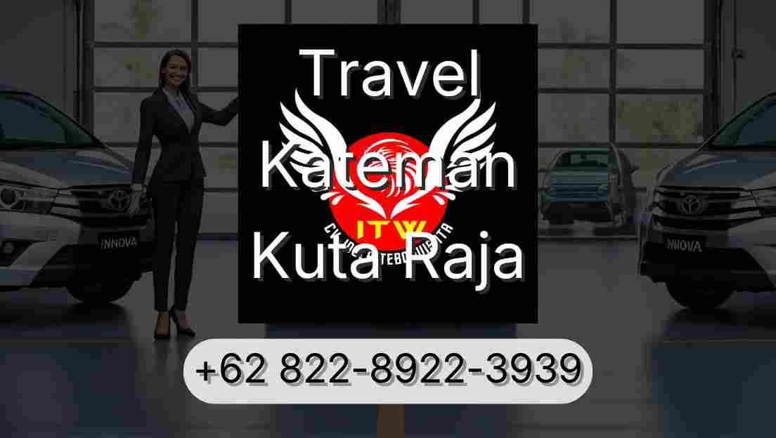 Travel Kateman Kuta Raja