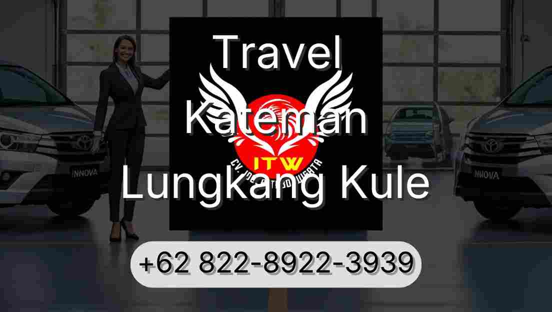 Travel Kateman Lungkang Kule
