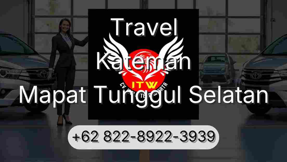 Travel Kateman Mapat Tunggul Selatan
