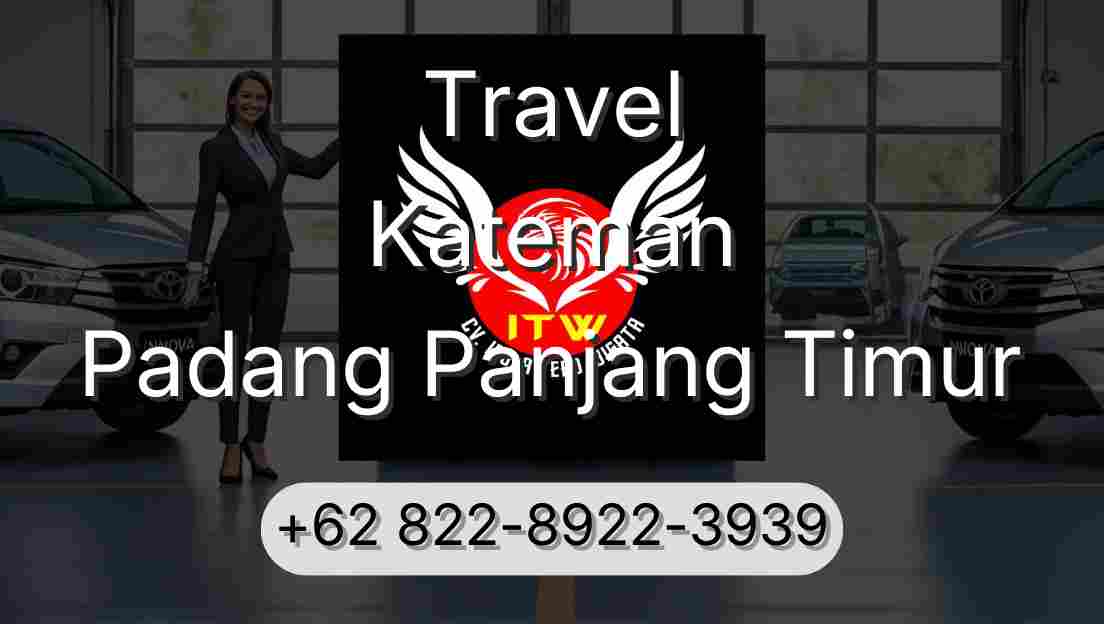 Travel Kateman Padang Panjang Timur