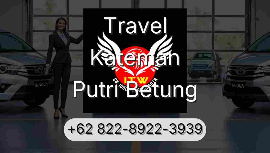 Travel Kateman Putri Betung