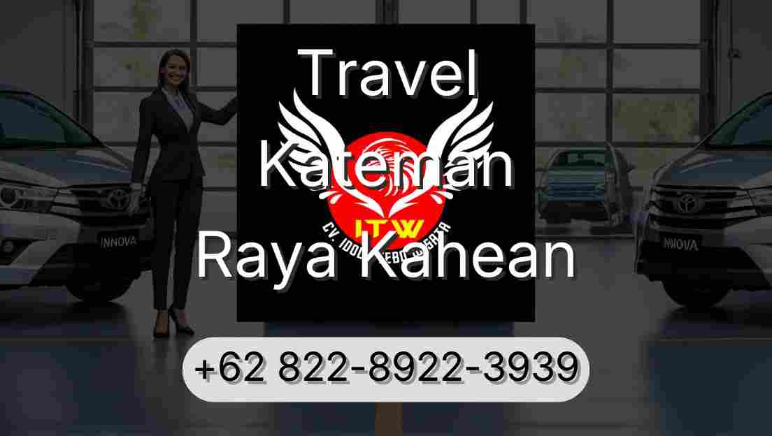 Travel Kateman Raya Kahean