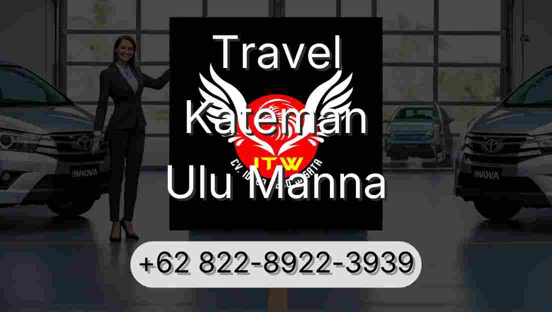 Travel Kateman Ulu Manna
