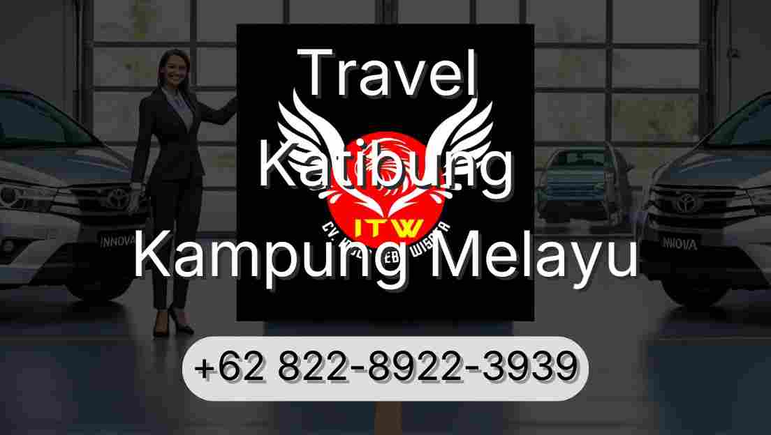 Travel Katibung Kampung Melayu