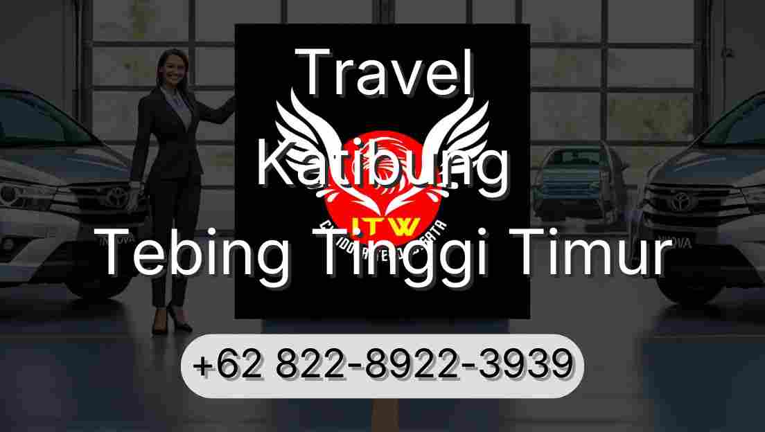 Travel Katibung Tebing Tinggi Timur