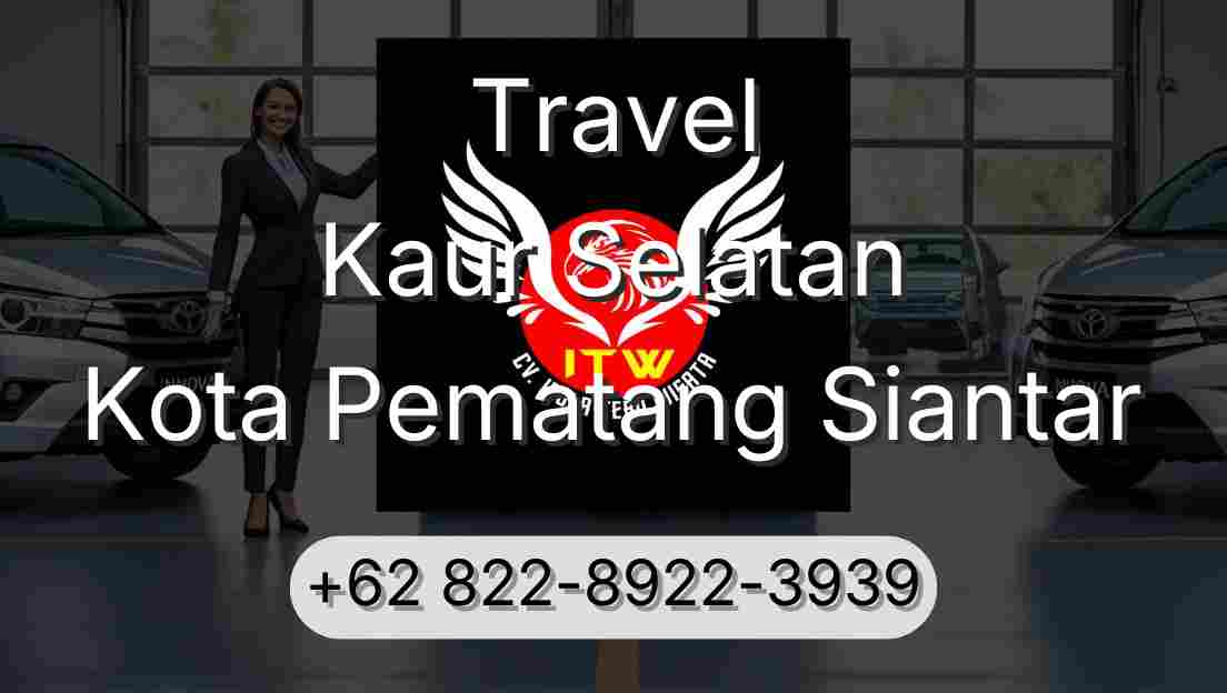 Travel Kaur Selatan Kota Pematang Siantar
