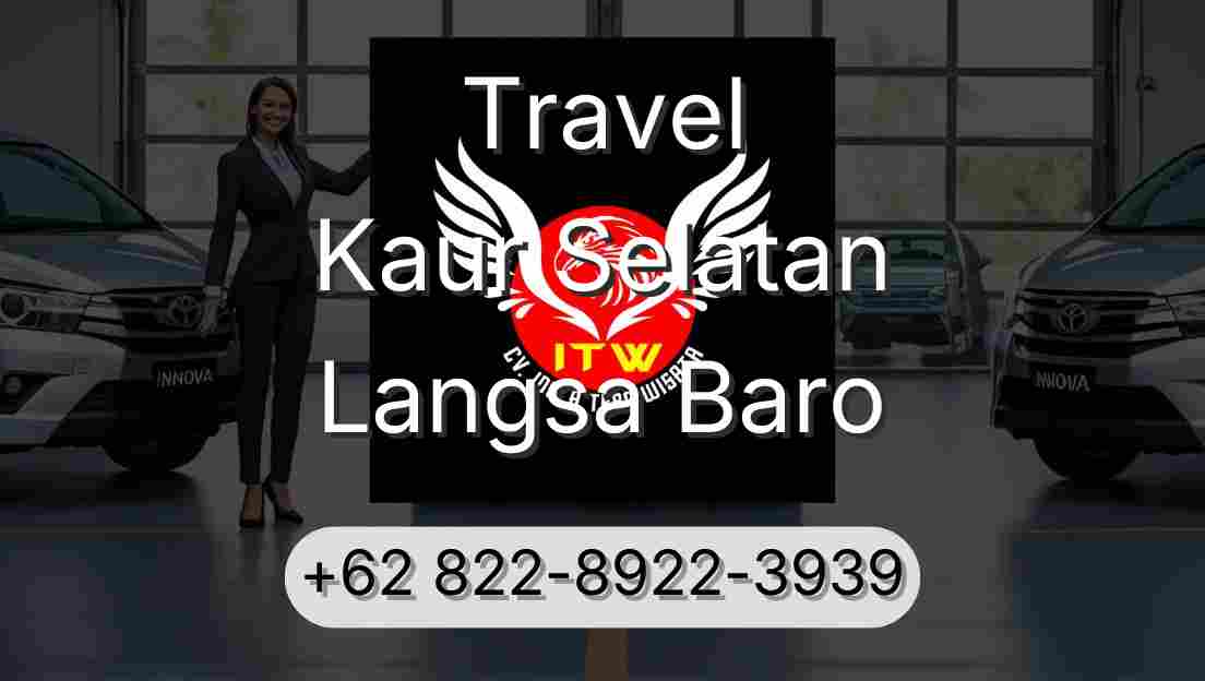 Travel Kaur Selatan Langsa Baro