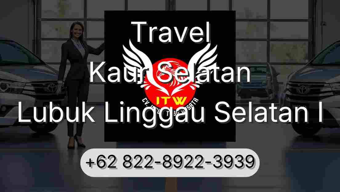Travel Kaur Selatan Lubuk Linggau Selatan I