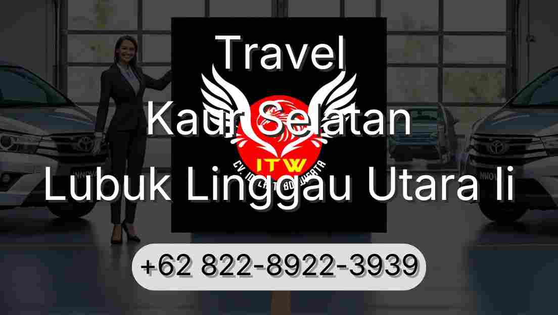 Travel Kaur Selatan Lubuk Linggau Utara Ii
