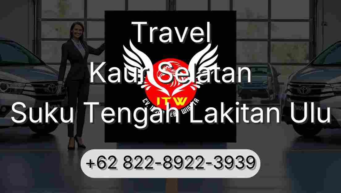 Travel Kaur Selatan Suku Tengah Lakitan Ulu
