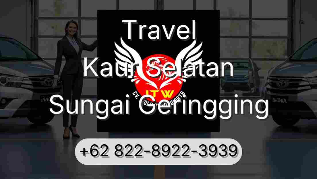 Travel Kaur Selatan Sungai Geringging