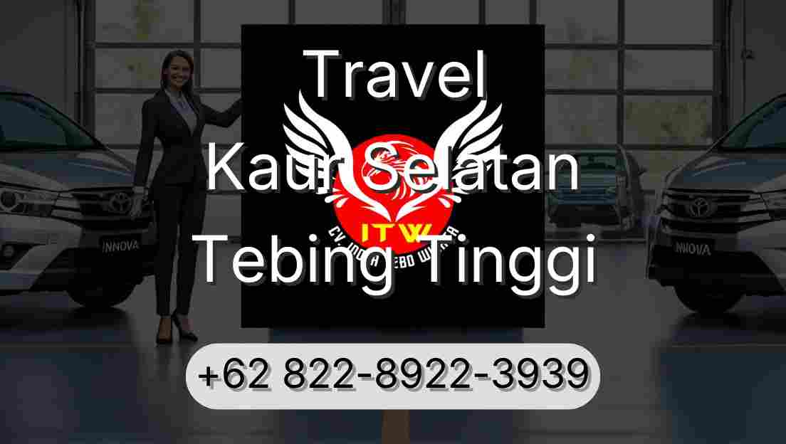 Travel Kaur Selatan Tebing Tinggi