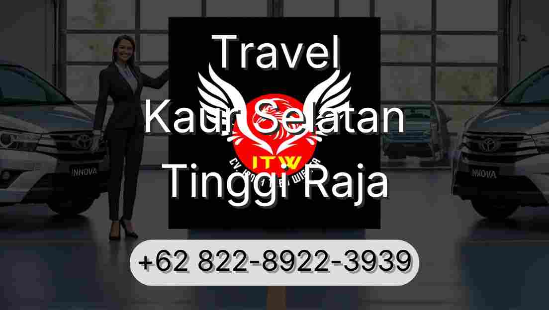 Travel Kaur Selatan Tinggi Raja