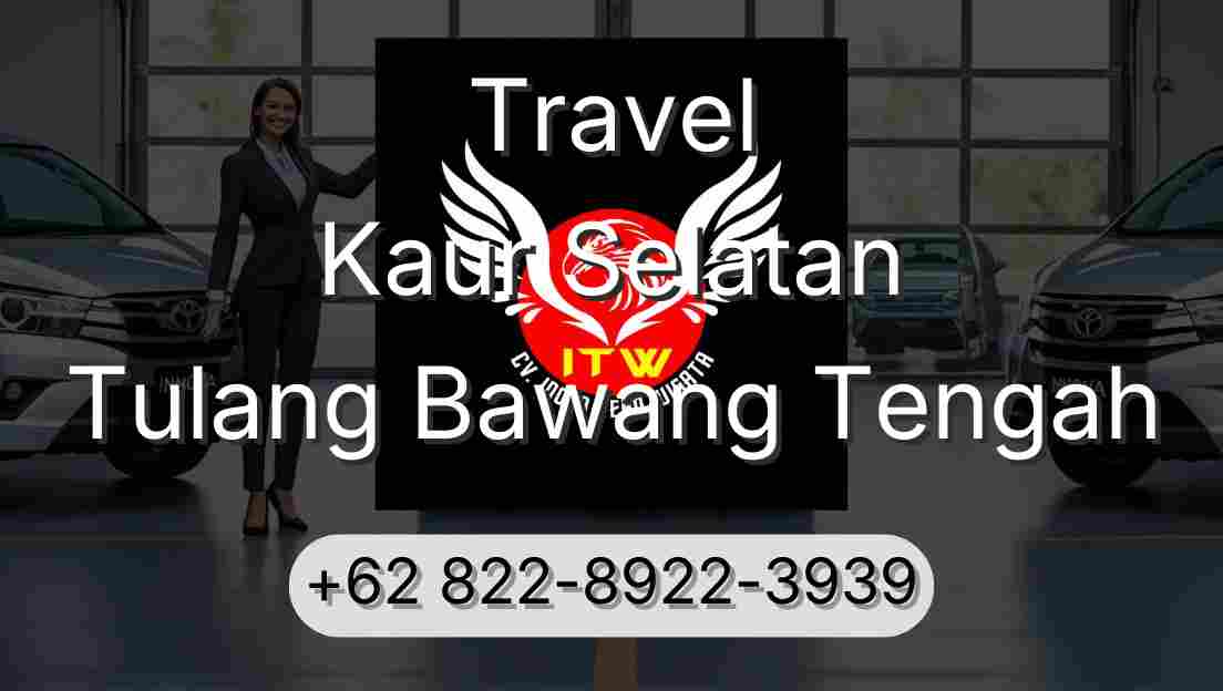 Travel Kaur Selatan Tulang Bawang Tengah