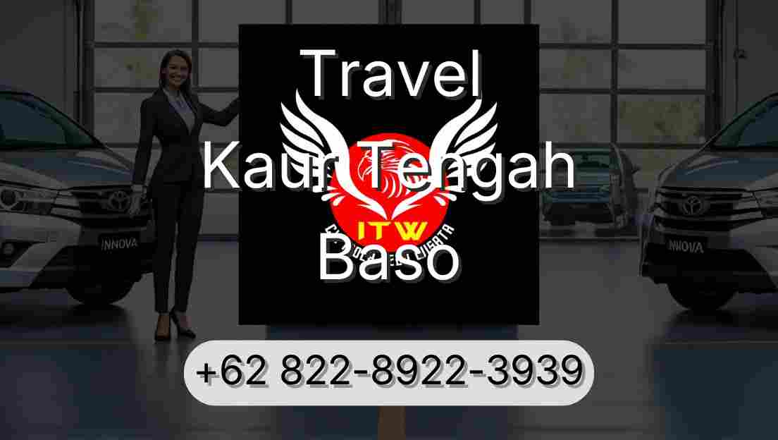 Travel Kaur Tengah Baso