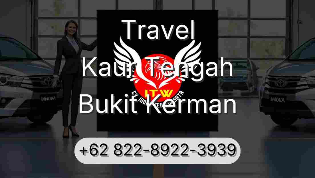 Travel Kaur Tengah Bukit Kerman