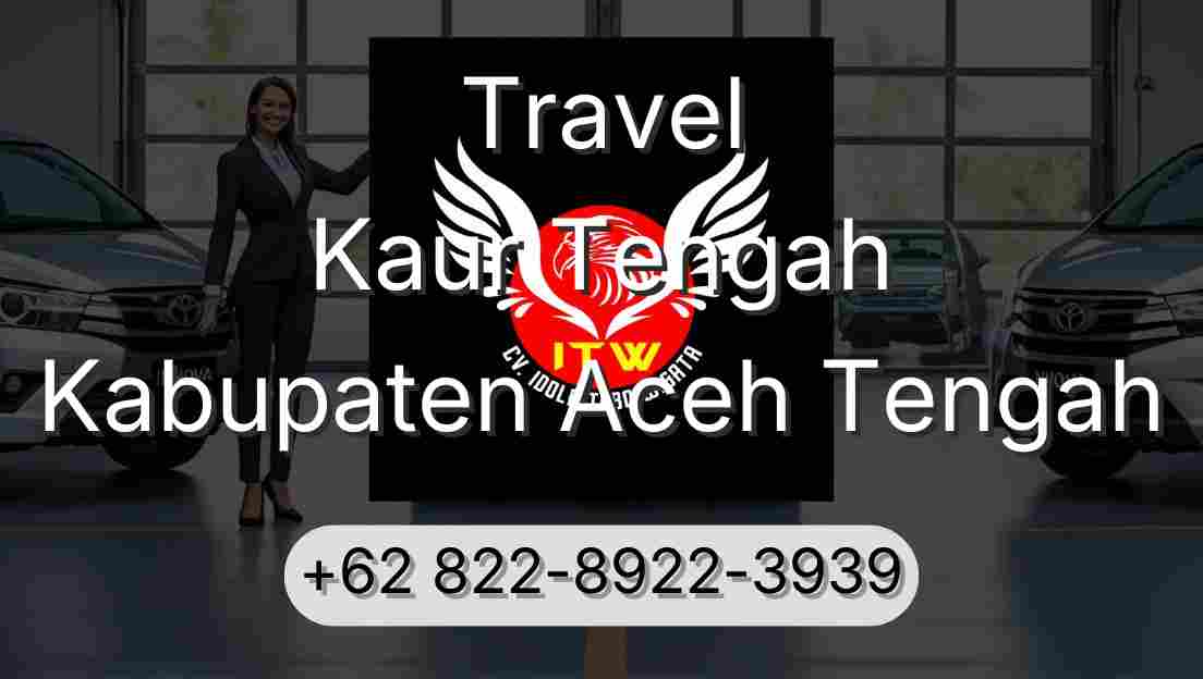Travel Kaur Tengah Kabupaten Aceh Tengah