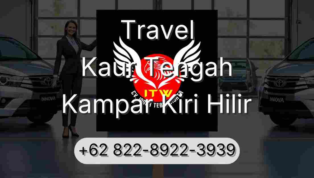 Travel Kaur Tengah Kampar Kiri Hilir