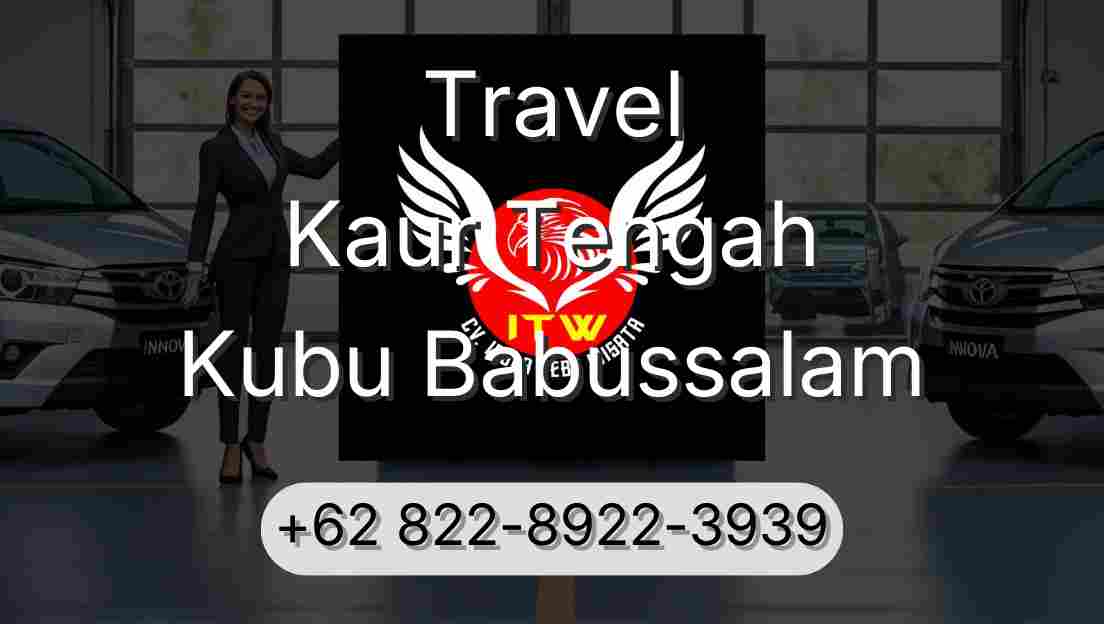 Travel Kaur Tengah Kubu Babussalam