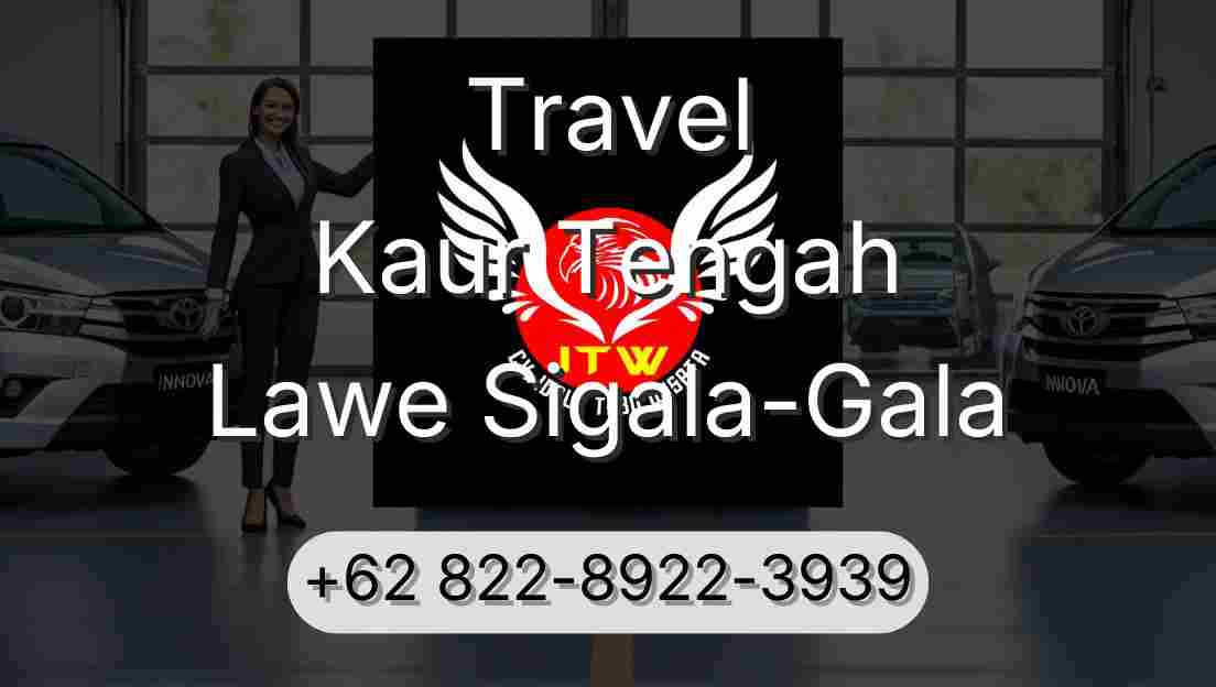 Travel Kaur Tengah Lawe Sigala-Gala