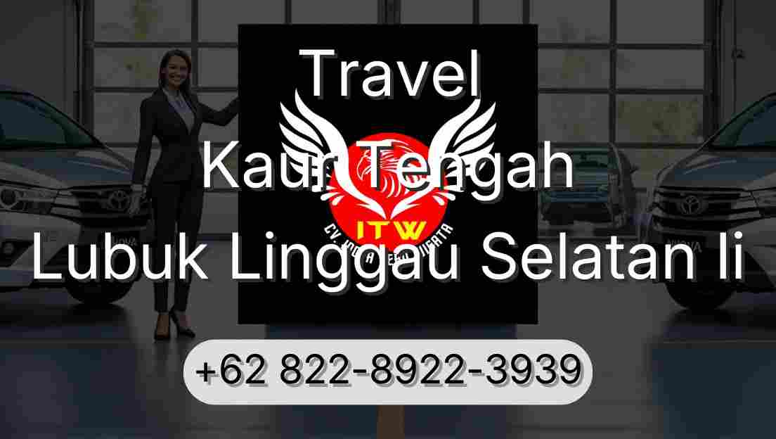 Travel Kaur Tengah Lubuk Linggau Selatan Ii