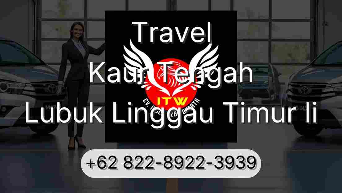 Travel Kaur Tengah Lubuk Linggau Timur Ii