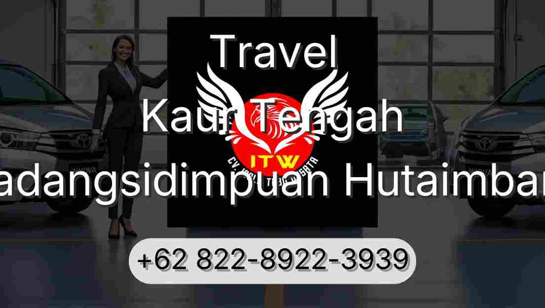 Travel Kaur Tengah Padangsidimpuan Hutaimbaru