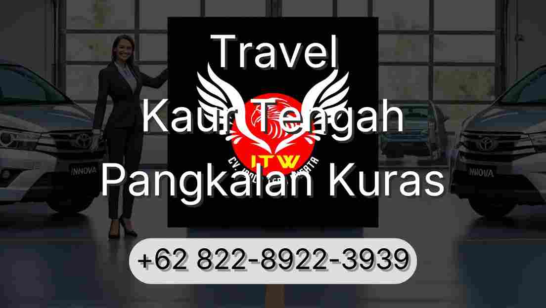 Travel Kaur Tengah Pangkalan Kuras
