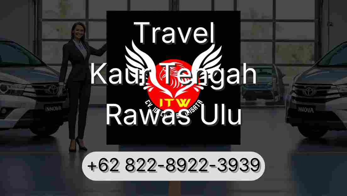 Travel Kaur Tengah Rawas Ulu